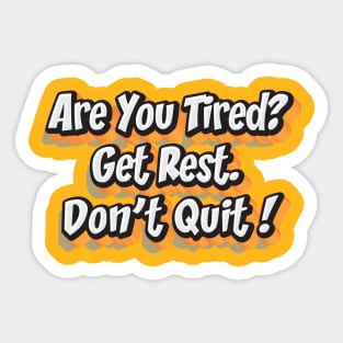 Are You Tired | Motivational Quote Sticker